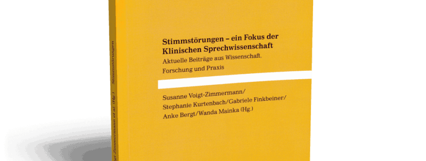 Stimmstörungen - ein Fokus der Klinischen Sprechwissenschaft